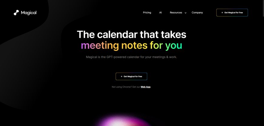 Magical: A GPT-Powered Calendar that Takes Meeting Notes for You