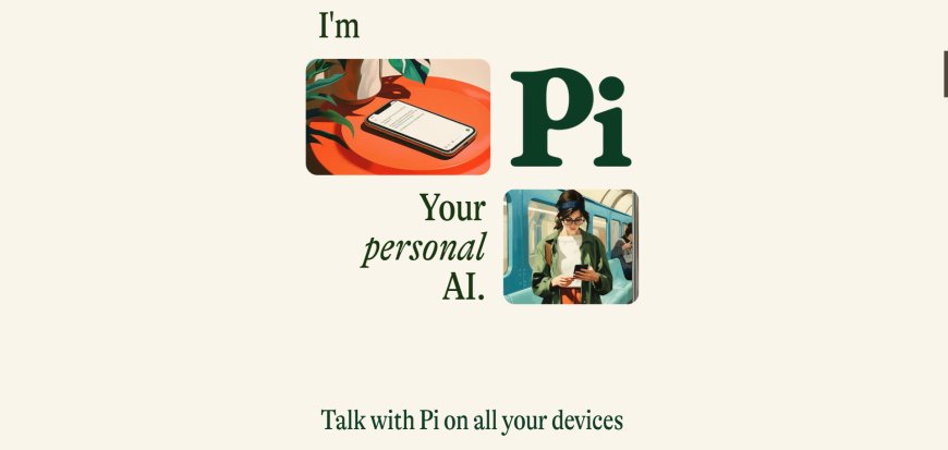 Inflection AI - Your Personal AI: Talk with Pi on All Your Devices!